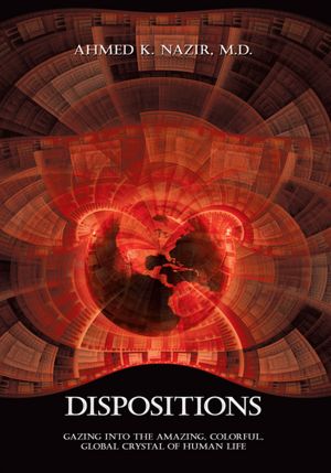 Dispositions: Gazing Into the Amazing, Colorful, Global Crystal of Human Life