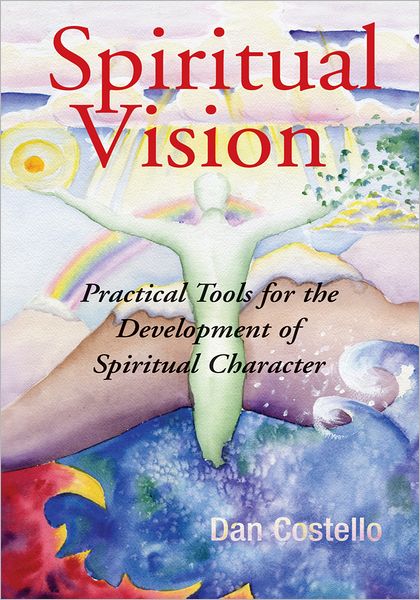 Spiritual Vision: Practical Tools for the Development of Spiritual Character