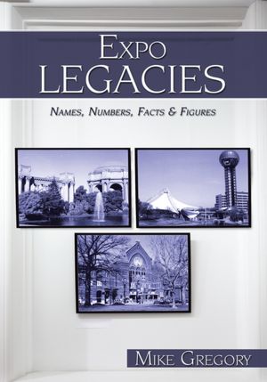 Expo Legacies: Names, Numbers, Facts & Figures