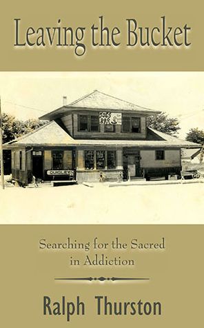 Leaving the Bucket: Searching for the Sacred in Addiction