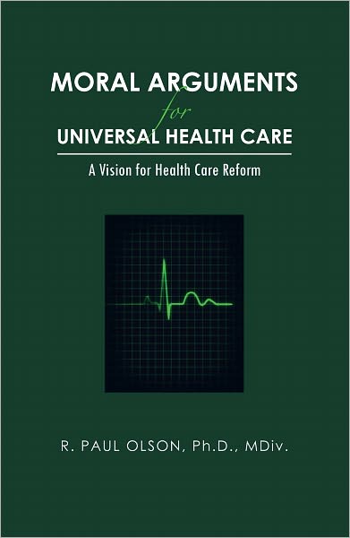 Moral Arguments for Universal Health Care: A Vision for Health Care Reform