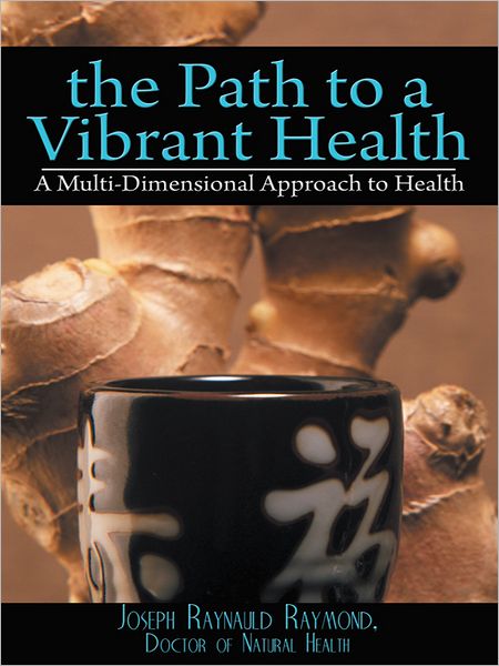 The Path To A Vibrant Health: A Multi-Dimensional Approach to Health