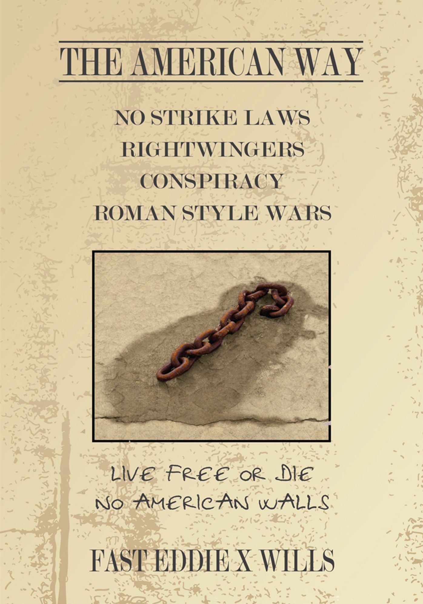 THE AMERICAN WAY -NO STRIKE LAWS- RIGHTWINGERS CONSPIRACY ROMAN STYLE WARS: Live Free or Die - No American Walls