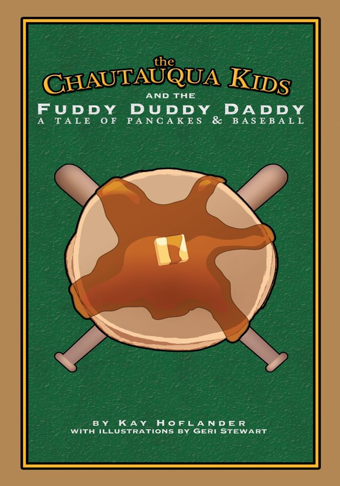 The Chautauqua Kids and the Fuddy Duddy Daddy: A Tale of Pancakes & Baseball