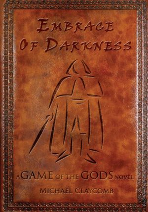 A GAME OF THE GODS: Embrace Of Darkness