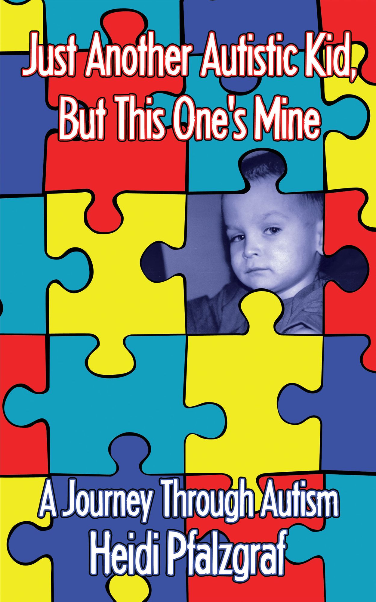 Just Another Autistic Kid, But This One's Mine: A Journey Through Autism