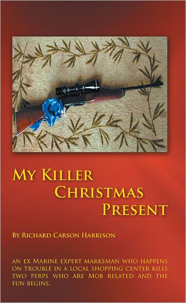 My Killer Christmas Present: an ex Marine expert marksman who happens on trouble in a local shopping center kills two perps who are Mob related and the fun begins.