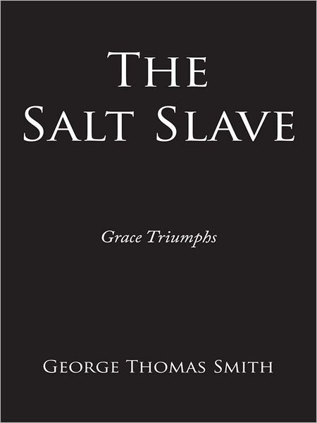The Salt Slave: Grace Triumphs
