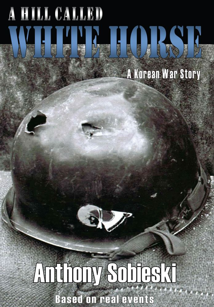 A hill called White Horse: A Korean War story