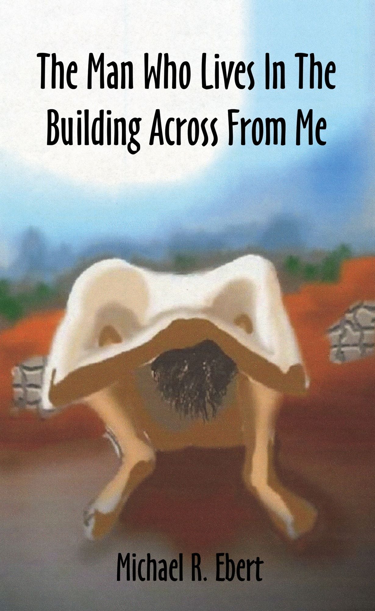 The Man Who Lives In The Building Across From Me