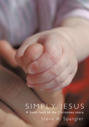 Simply Jesus: A fresh look at the Christmas story