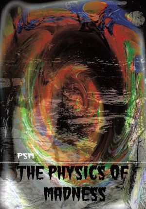 The Physics of Madness