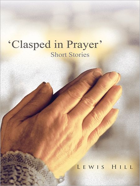 'Clasped in Prayer': Short Stories