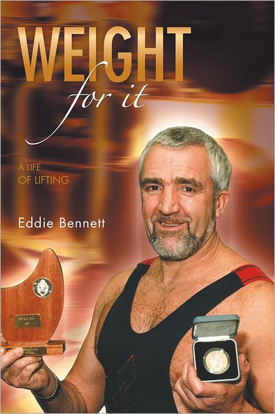 WEIGHT FOR IT: A LIFE OF LIFTING