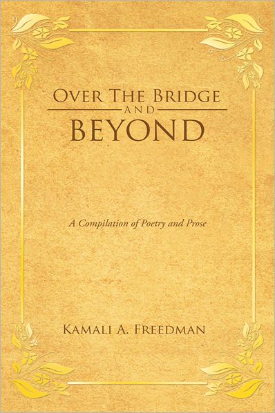 Over the Bridge and Beyond: A Compilation of Poetry and Prose