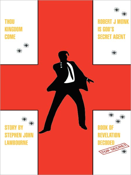 Thou Kingdom Come Robert J Monk is God's Secret Agent: Book of Revelation Decoded