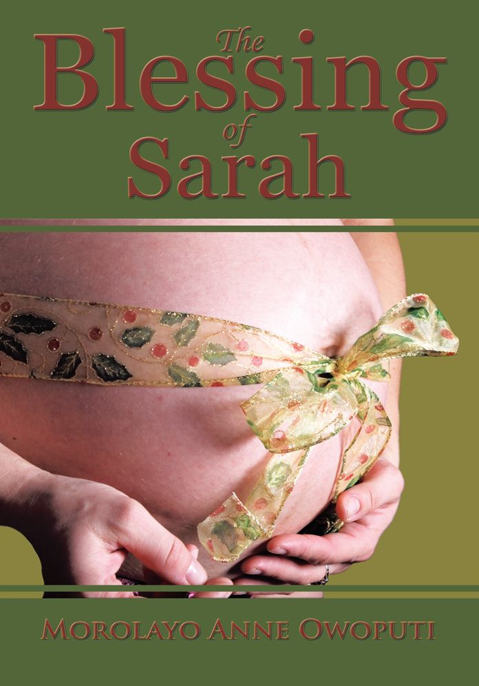 The Blessing of Sarah: God's Clever Way to Overcoming Barrenness, Fibroid tumors, Miscarriages, and Complications in delivery