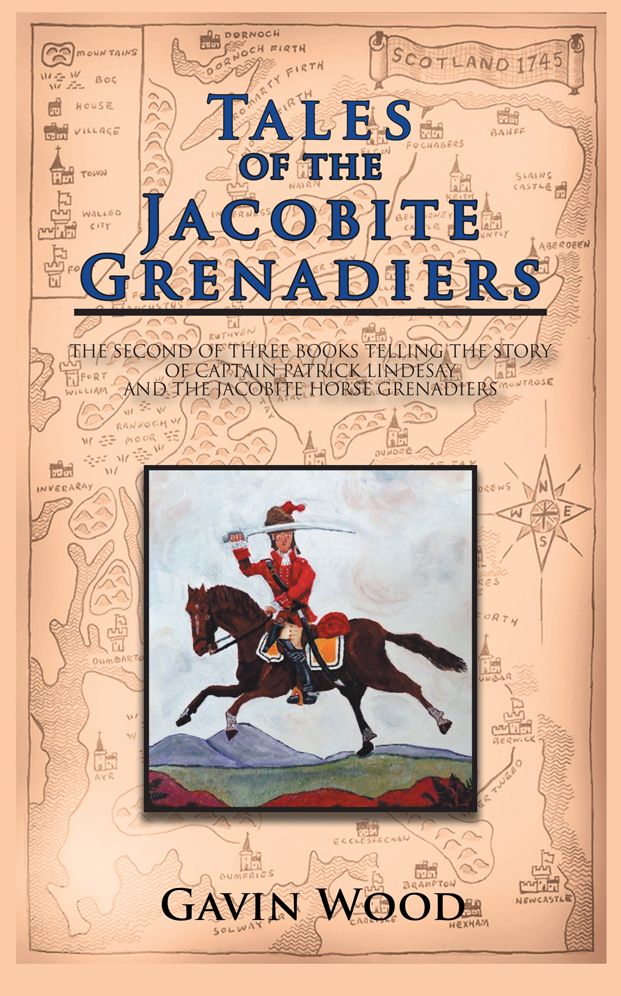 Tales of the Jacobite Grenadiers: The second of three books telling the story of Captain Patrick Lindesay and the Jacobite Horse Grenadiers