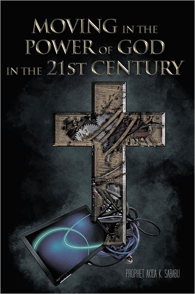 Moving in the Power of God in the 21St Century