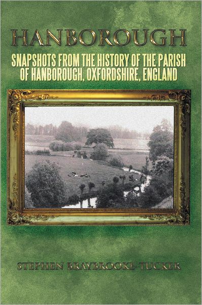 HANBOROUGH: Snapshots from the History of the Parish of Hanborough, Oxfordshire, England