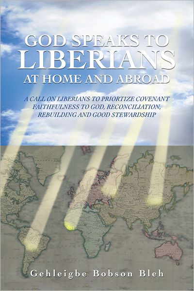 GOD SPEAKS TO LIBERIANS AT HOME AND ABROAD: A CALL ON LIBERIANS TO PRIORTIZE COVENANT FAITHFULNESS TO GOD, RECONCILIATION, REBUILDING AND GOOD STEWARDSHIP
