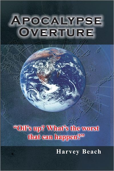 Apocalypse Overture: "Oil's up? What's the worst that can happen?"