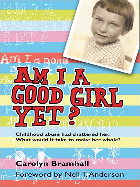AM I A GOOD GIRL YET?: Childhood abuse had shattered her. What would it take to make her whole?
