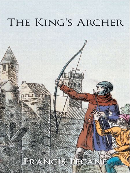 The King's Archer: A Medieval Adventure of The Wars of the Roses