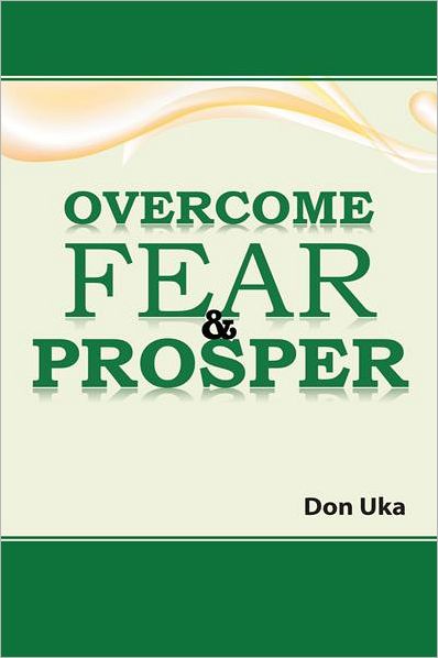 OVERCOME FEAR & PROSPER