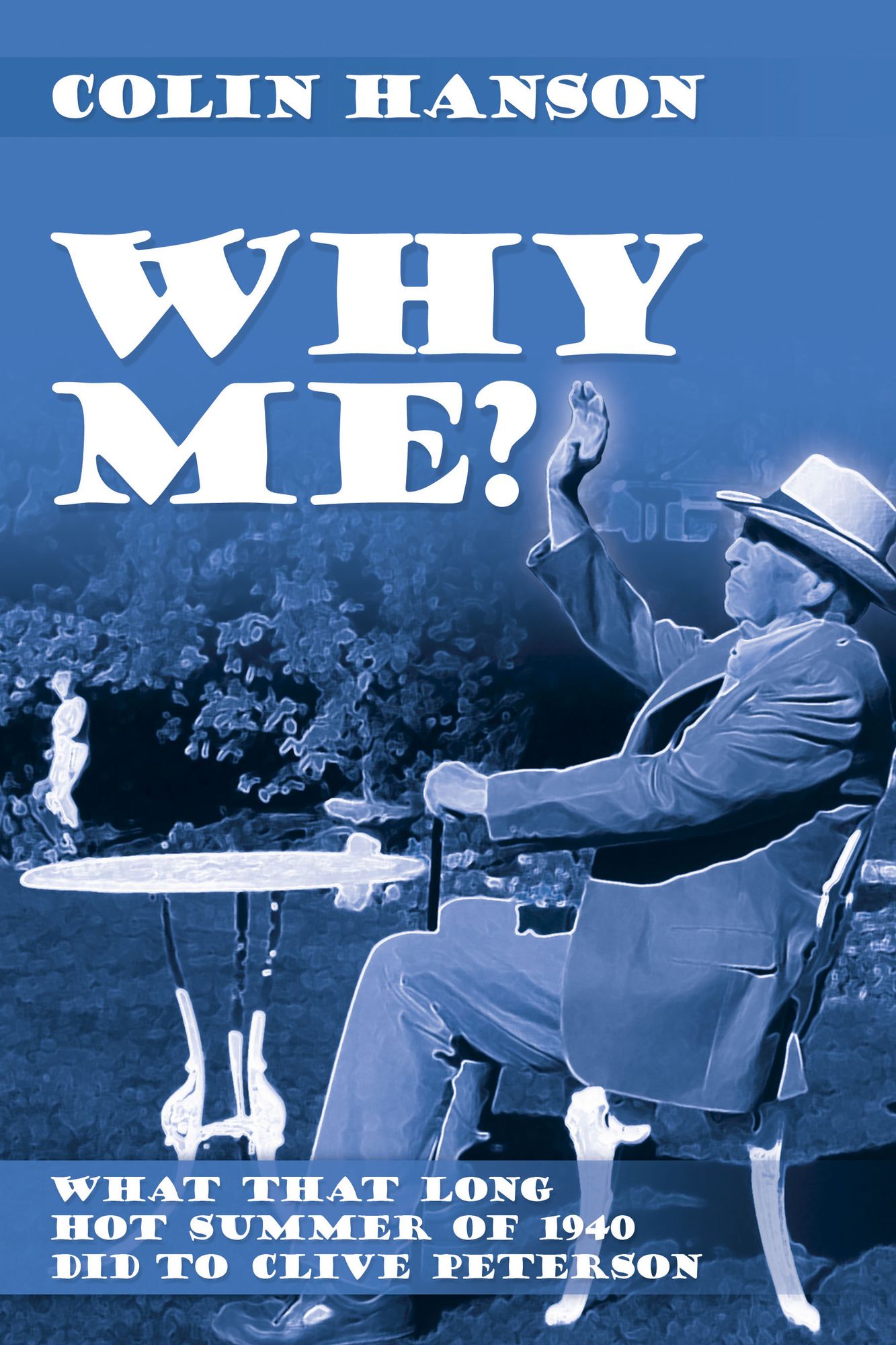 Why Me?: What that long hot summer of 1940 did to Clive Peterson