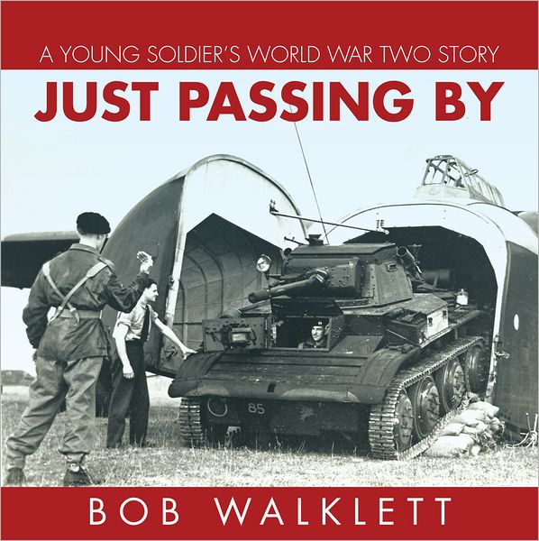 Just Passing By: A Young Soldier's World War Two Story