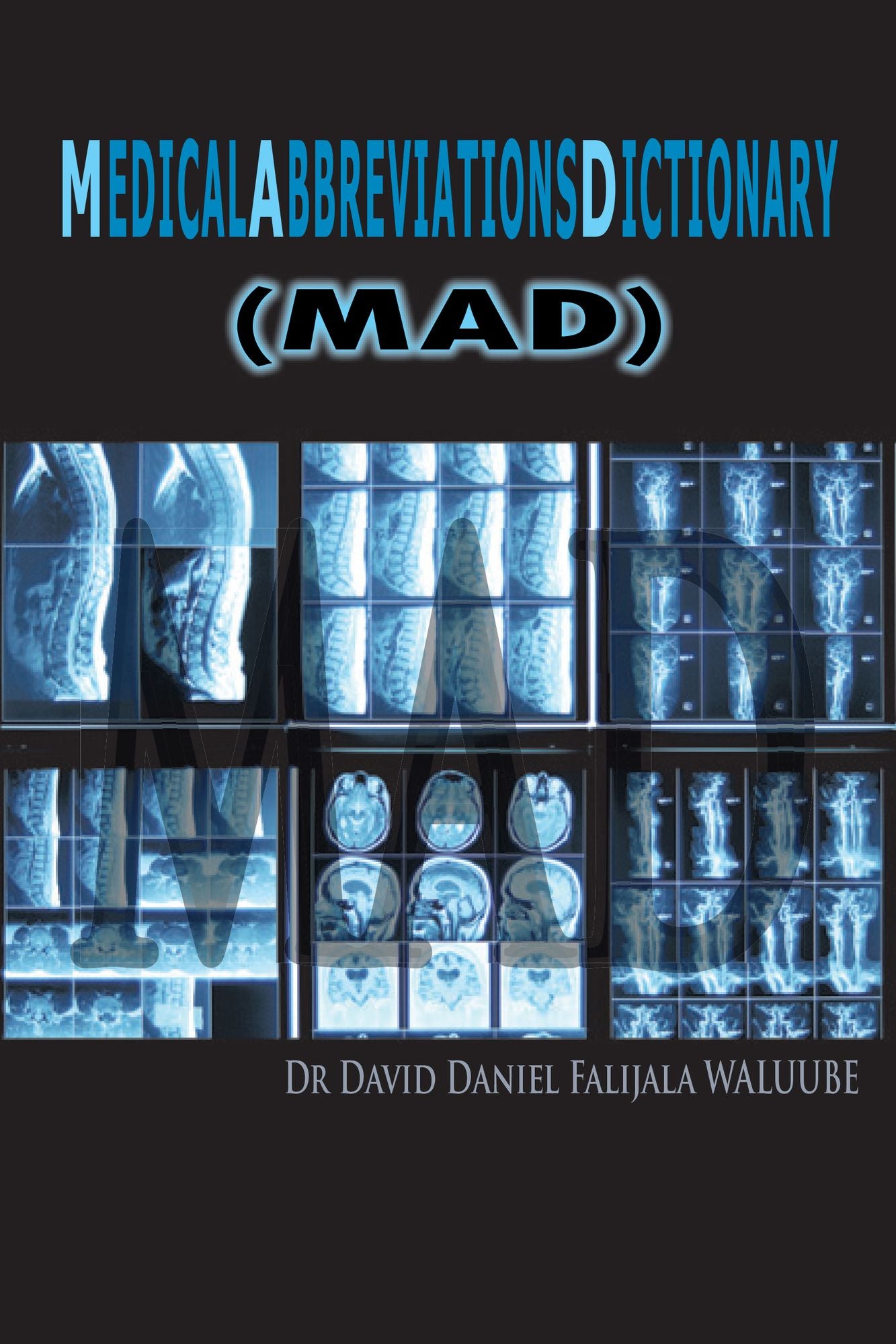 M E D I C A L A B B R E V I A T I O N S D I C T I O N A R Y: (MAD)