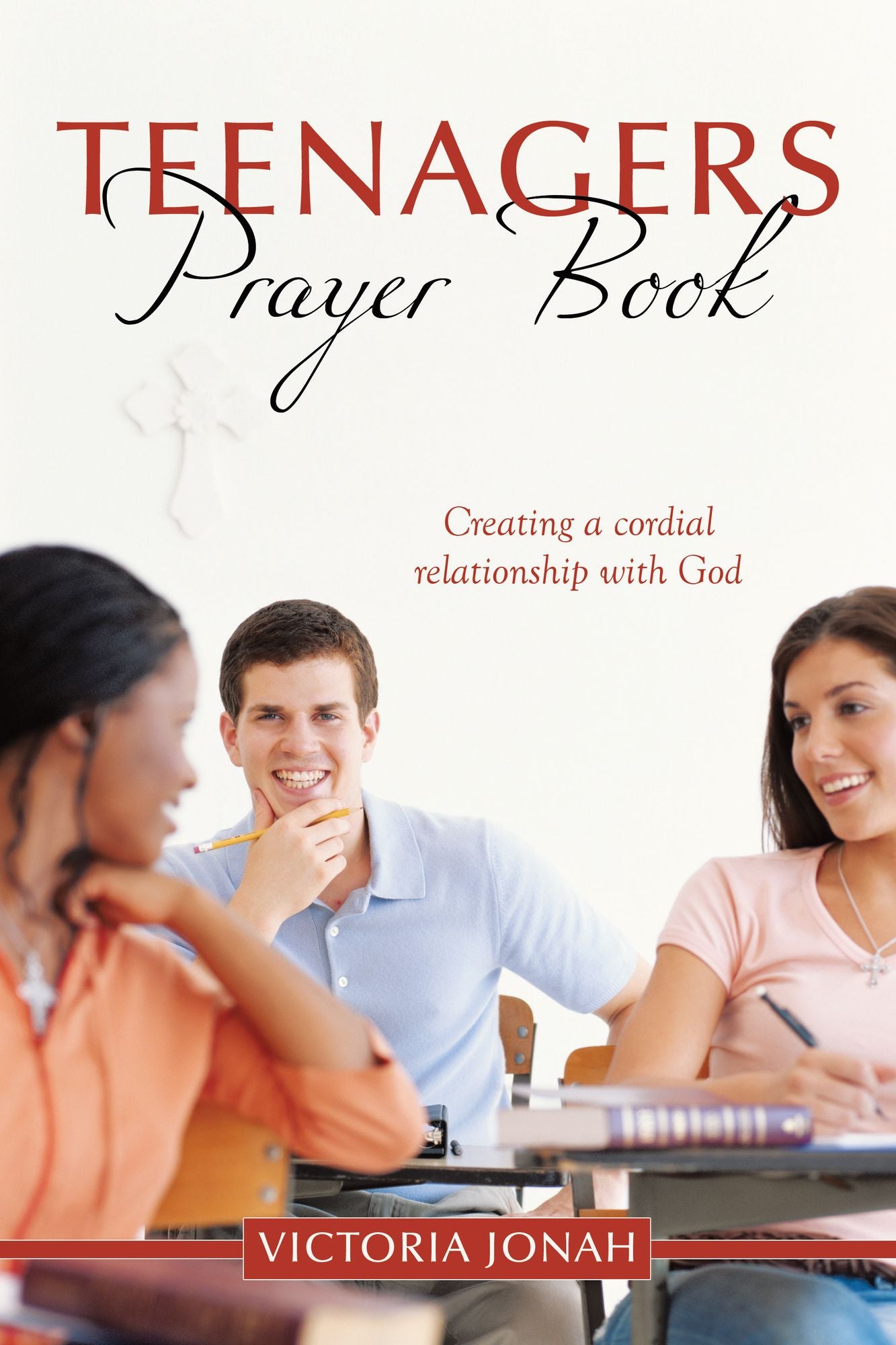 Teenagers Prayer Book: Creating a cordial relationship with God