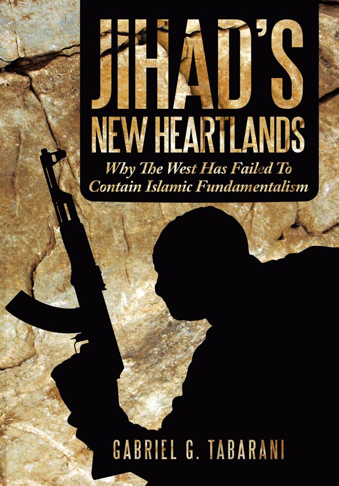 Jihad's New Heartlands: Why The West Has Failed To Contain Islamic Fundamentalism