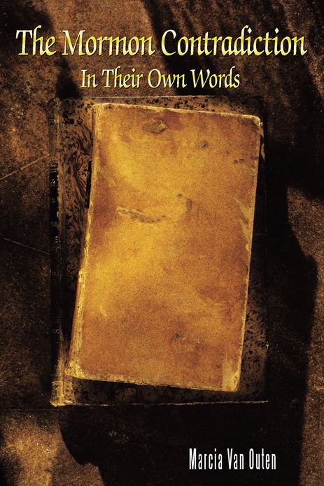 The Mormon Contradiction:: In Their Own Words