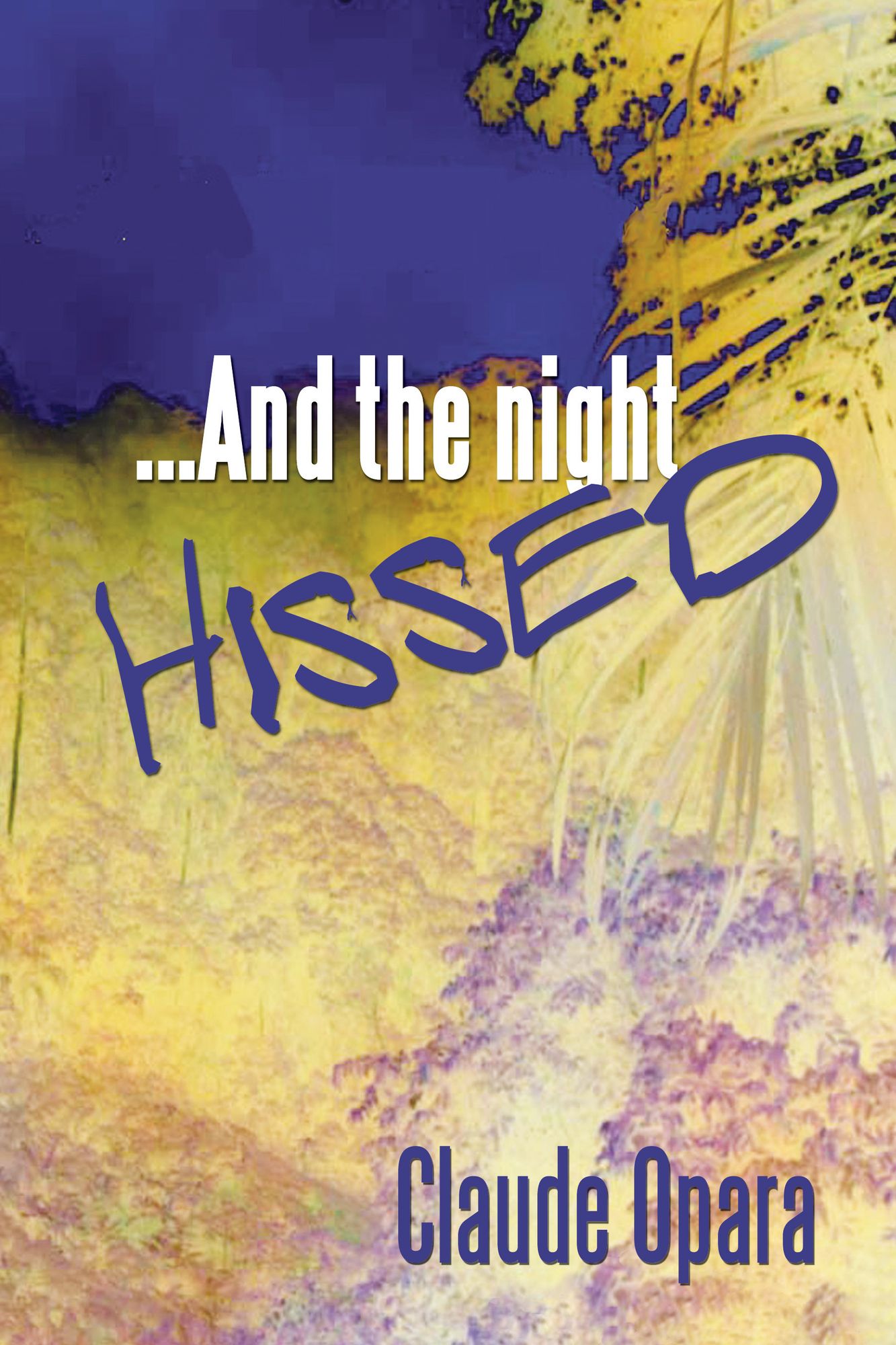...And the night hissed