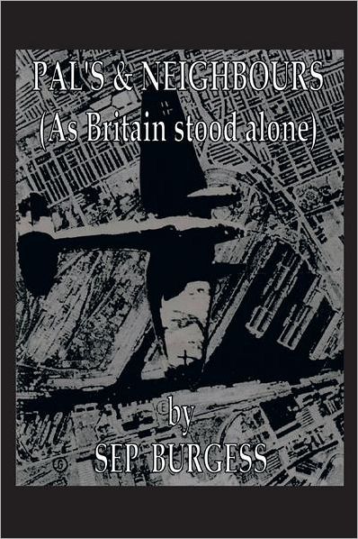 PAL'S & NEIGHBOURS: As Britain stood alone