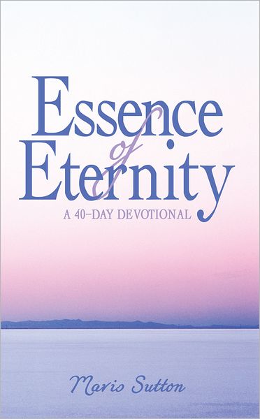 Essence of Eternity: A 40-Day Devotional