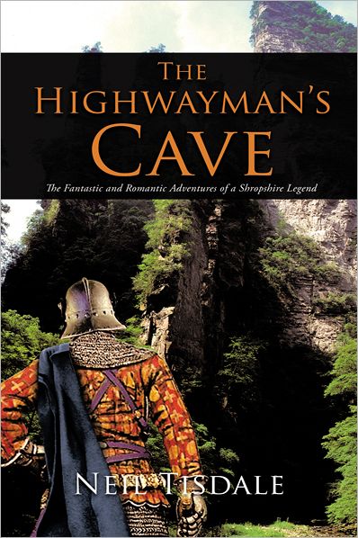 The Highwayman'S Cave: The Fantastic and Romantic Adventures of a Shropshire Legend