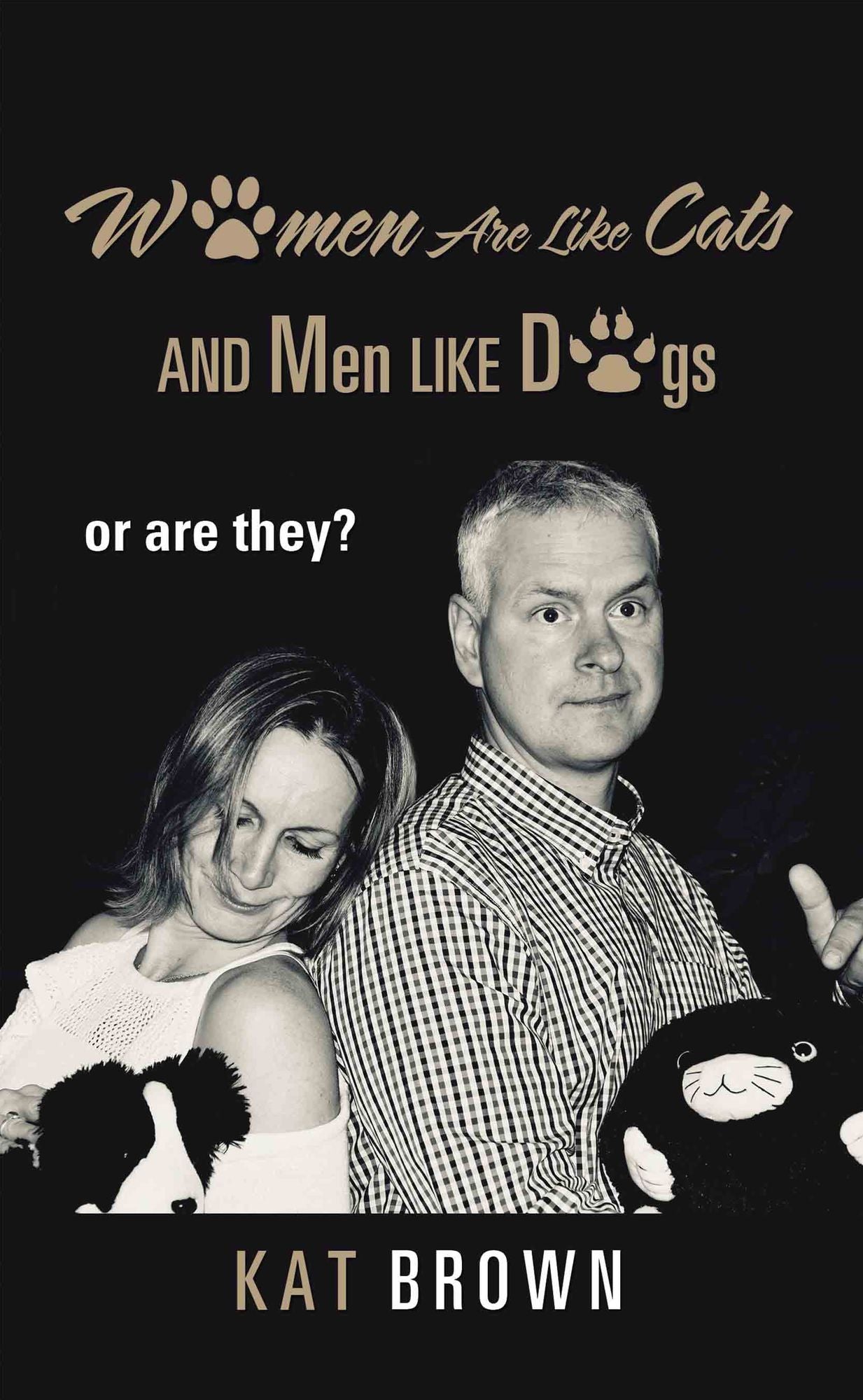 WOMEN ARE LIKE CATS AND MEN LIKE DOGS: or are they?
