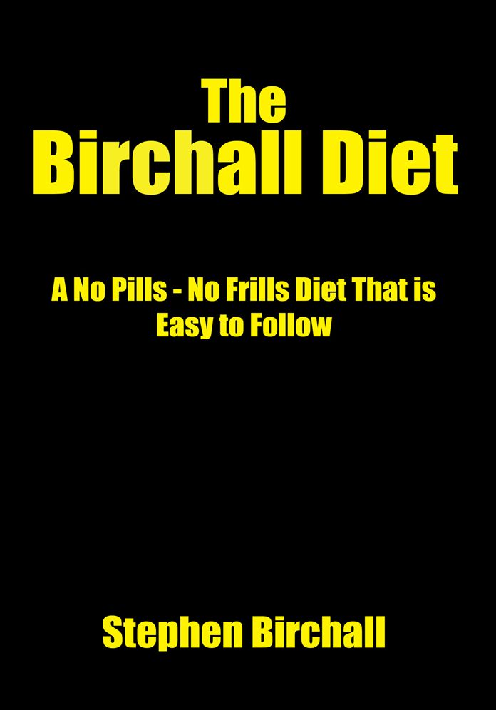 The Birchall Diet: A No Pills - No Frills Diet That is Easy to Follow