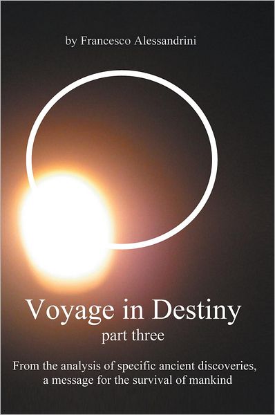 Voyage in Destiny -- part three: From the analysis of specific ancient discoveries, a message for the survival of mankind