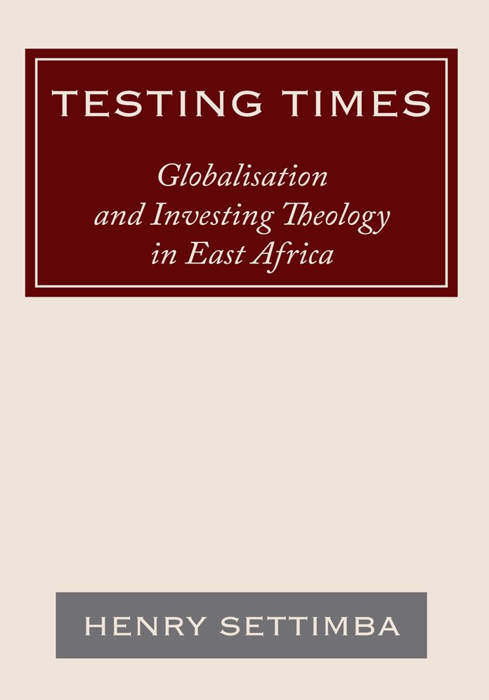 Testing Times: Globalisation and Investing Theology in East Africa