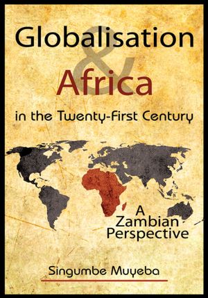 Globalisation and Africa in the Twenty-First Century: A Zambian Perspective
