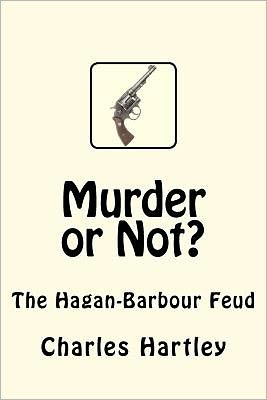 Murder or Not?: The Hagan-Barbour Feud