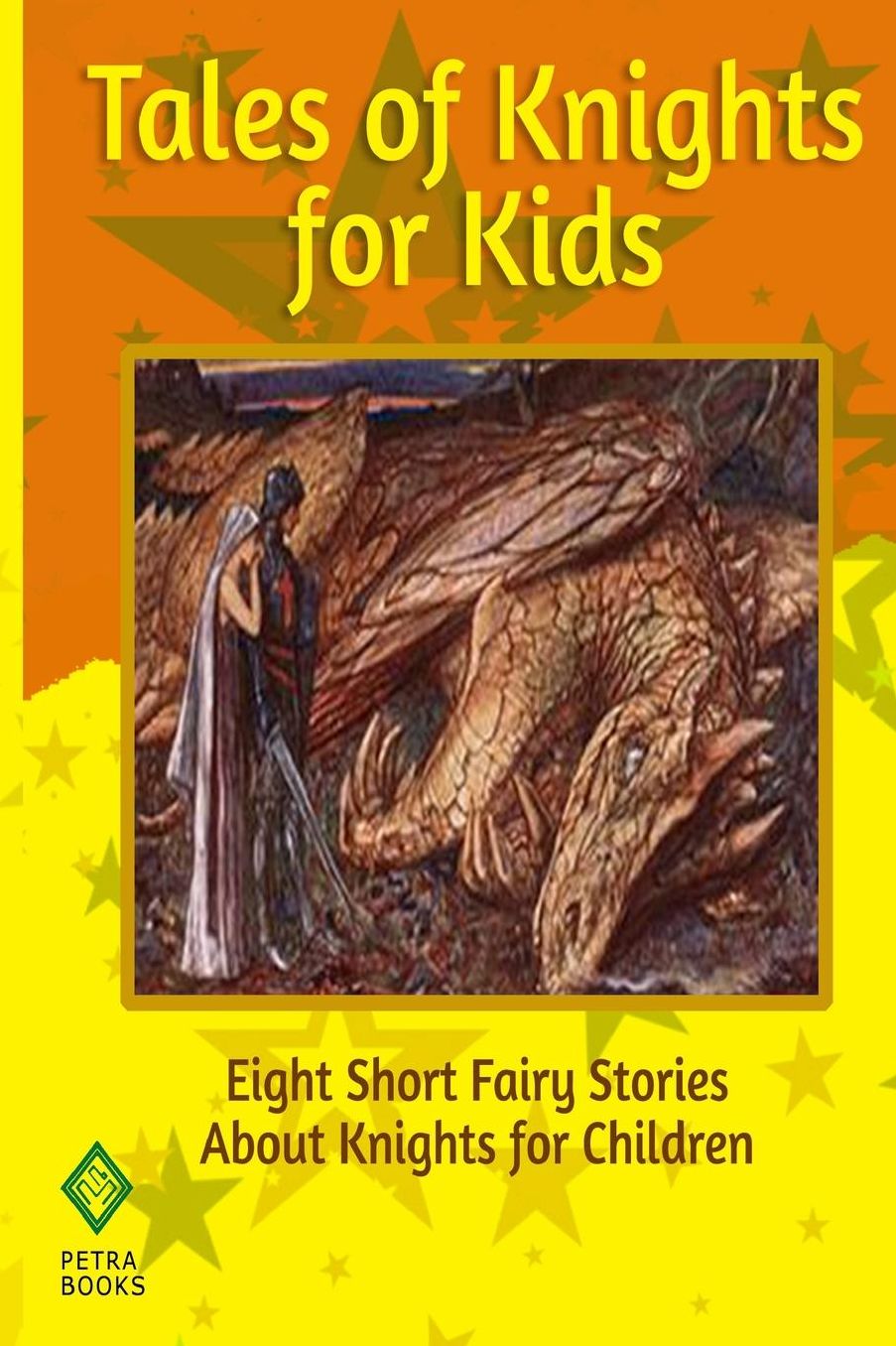 Tales of Knights for Kids: Eight Short Fairy Stories About Knights for Children