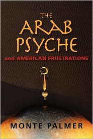 The Arab Psyche and American Frustrations