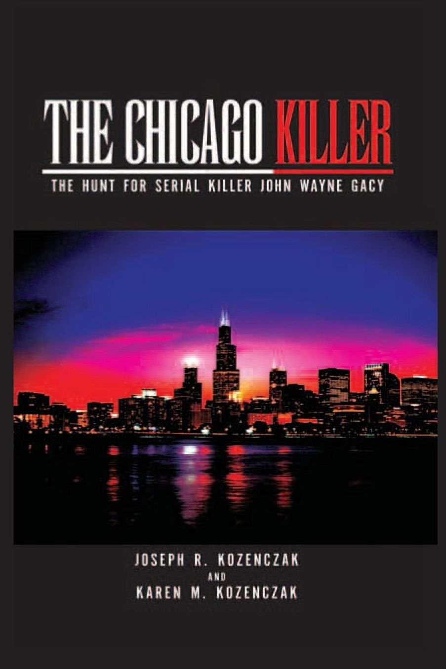 The Chicago Killer: The Hunt for Serial Killer John Wayne Gacy