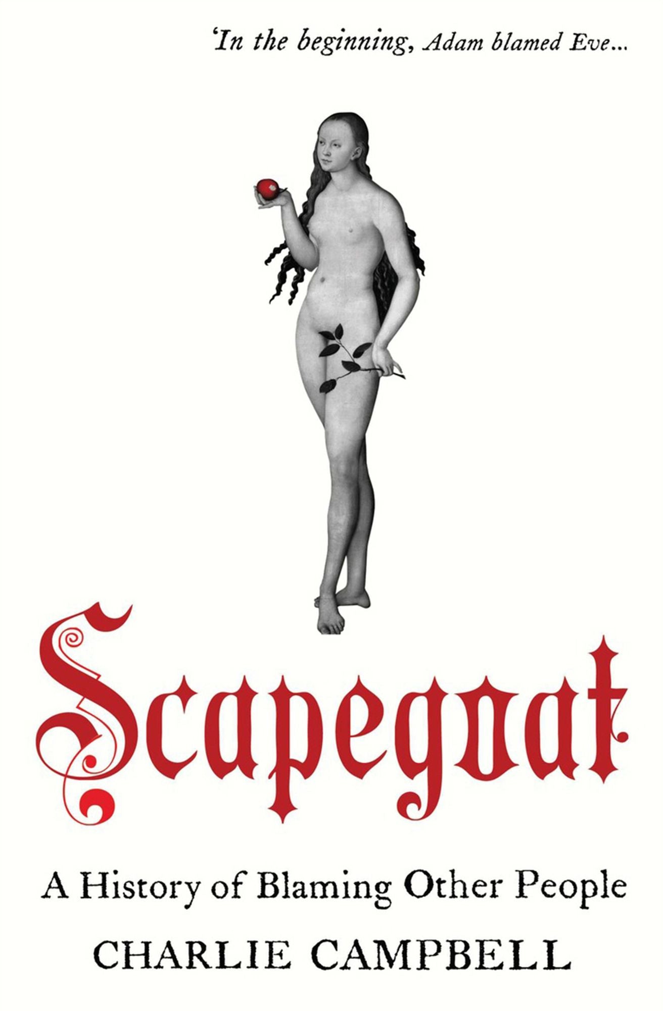 Scapegoat: A History of Blaming Other People