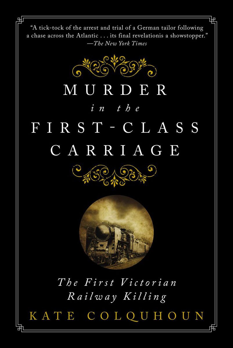 Murder in the First-Class Carriage: The First Victorian Railway Killing